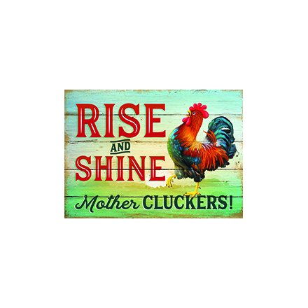 Rise and Shine Mother Cluckers - Metal Sign